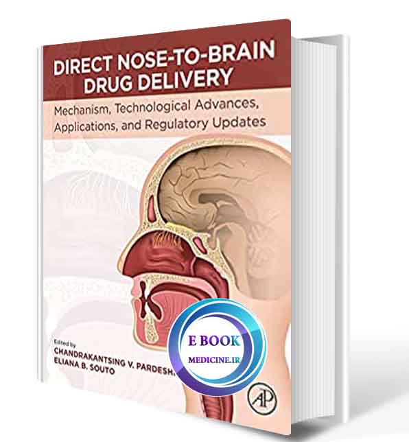 دانلود کتاب Direct Nose-to-Brain Drug Delivery: Mechanism, Technological Advances, Applications, and Regulatory Updates 2021 (ORIGINAL PDF)